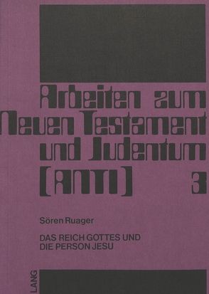 Das Reich Gottes und die Person Jesu von Ruager,  Sören