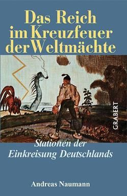 Das Reich im Kreuzfeuer der Weltmächte von Naumann,  Andreas