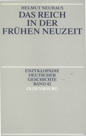 Das Reich in der Frühen Neuzeit von Neuhaus,  Helmut