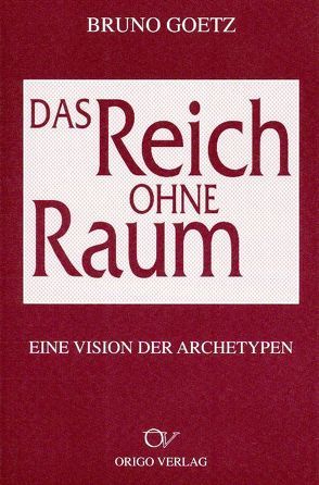 Das Reich ohne Raum von Franz,  M L von, Goetz,  Bruno