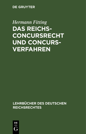 Das Reichs-Concursrecht und Concursverfahren von Fitting,  Hermann