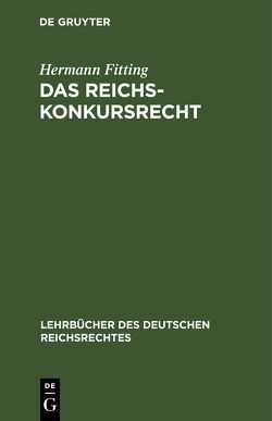 Das Reichs-Konkursrecht von Fitting,  Hermann