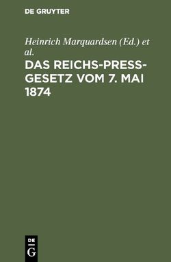 Das Reichs-Preß-Gesetz vom 7. Mai 1874 von Deutschland Deutsches Reich, Marquardsen,  Heinrich