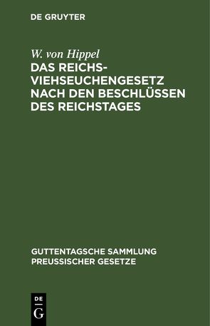 Das Reichs-Viehseuchengesetz nach den Beschlüssen des Reichstages von Hippel,  W. von