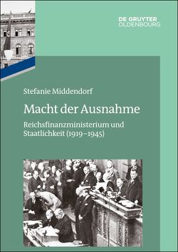 Das Reichsfinanzministerium im Nationalsozialismus / Macht der Ausnahme von Middendorf,  Stefanie