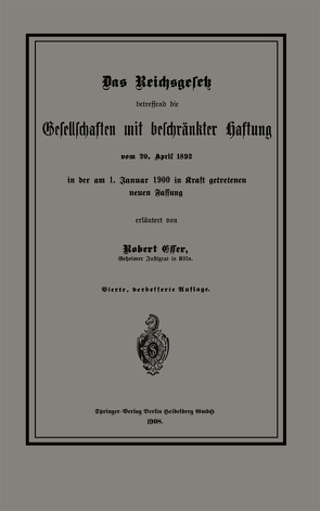 Das Reichsgesetz betreffend die Gesellschaften mit beschränkter Haftung vom 20. April 1892 in der am 1. Januar 1900 in Kraft getretenen neuen Fassung von Esser,  Robert