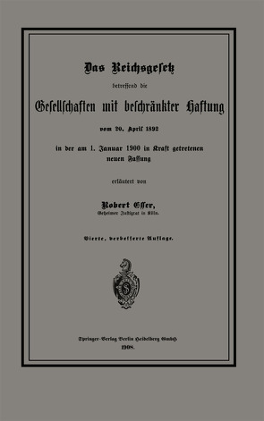 Das Reichsgesetz betreffend die Gesellschaften mit beschränkter Haftung vom 20. April 1892 in der am 1. Januar 1900 in Kraft getretenen neuen Fassung von Esser,  Robert