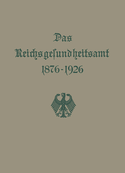 Das Reichsgesundheitsamt 1876–1926 von Reichsgesundheitsamt,  Reichsgesundheitsam