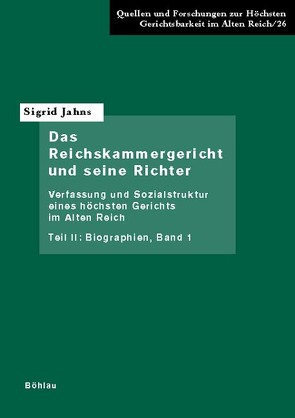 Das Reichskammergericht und seine Richter. Verfassung und Sozialstruktur eines höchsten Gerichts im Alten Reich von Jahns,  Sigrid