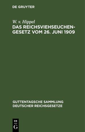 Das Reichsviehseuchengesetz vom 26. Juni 1909 von Hippel,  W. v.