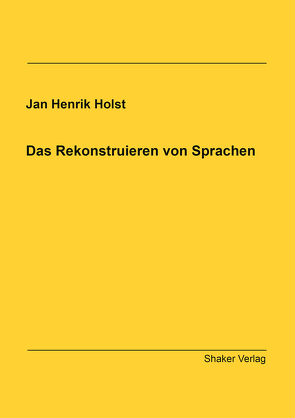 Das Rekonstruieren von Sprachen von Holst,  Jan Henrik