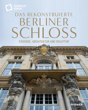 Das rekonstruierte Berliner Schloss von Schloss,  Stiftung Humboldt Forum im Berliner