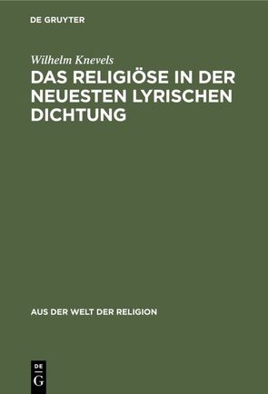 Das Religiöse in der neuesten lyrischen Dichtung von Knevels,  Wilhelm