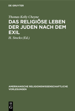 Das religiöse Leben der Juden nach dem Exil von Cheyne,  Thomas Kelly, Stocks,  H.