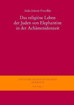 Das religiöse Leben der Juden von Elephantine in der Achämenidenzeit von Joisten-Pruschke,  Anke