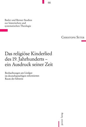 Das religiöse Kinderlied des 19. Jahrhunderts – ein Ausdruck seiner Zeit von Suter,  Christoph