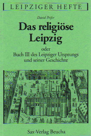 Das religiöse Leipzig von Löwe,  Gerhard, Mundus,  Doris, Pfeifer,  David, Reeken,  Erich von