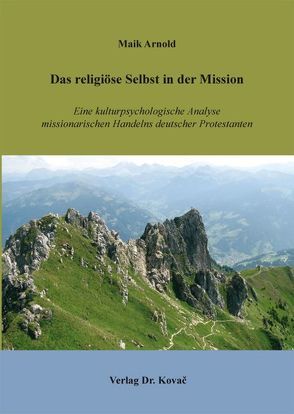 Das religiöse Selbst in der Mission von Arnold,  Maik