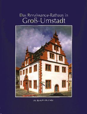 Das Renaissance-Rathaus zu Gross-Umstadt von Sommer,  Johannes