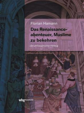 Das Renaissanceabenteuer, Muslime zu bekehren von Hamann,  Florian