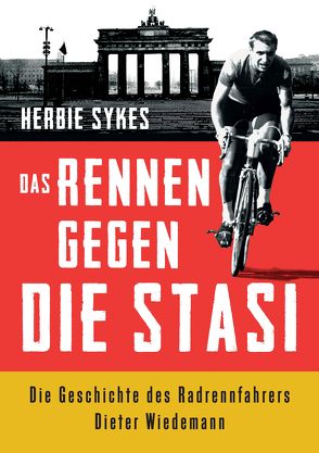 Das Rennen gegen die Stasi von Sykes,  Herbie