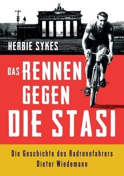 Das Rennen gegen die Stasi von Sprehe,  Rainer, Sykes,  Herbie