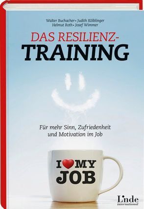 Das Resilienz-Training von Buchacher,  Walter, Kölblinger,  Judith, Röth,  Helmut, Wimmer,  Josef