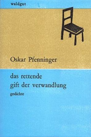 das rettende gift der verwandlung von Pfenninger,  Oskar