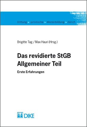 Das revidierte StGB. Allgemeiner Teil. Erste Erfahrungen. von Hauri,  Max, Tag,  Brigitte