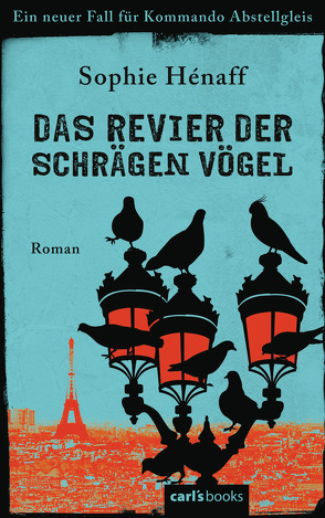 Das Revier der schrägen Vögel von Hénaff,  Sophie, Segerer,  Katrin