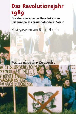 Das Revolutionsjahr 1989 von Braun,  Matthias, Florath,  Bernd, Grosescu,  Raluca, Halbrock,  Christian, Heller,  Agnes, Hurkina,  Svitlana, Kowalczuk,  Ilko-Sascha, Sala,  Roberto, Vilimek,  Tomas, von Plato,  Alexander, Weißhuhn,  Reinhard