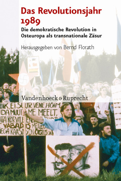 Das Revolutionsjahr 1989 von Braun,  Matthias, Florath,  Bernd, Grosescu,  Raluca, Halbrock,  Christian, Heller,  Agnes, Holzer,  Jerzy, Hurkina,  Svitlana, Kowalczuk,  Ilko-Sascha, Totok,  William, Vilimek,  Tomas, von Plato,  Alexander, Weißhuhn,  Reinhard