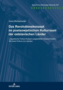 Das Revolutionskonzept im postsowjetischen Kulturraum der ostslavischen Länder von Michailowski,  Anna