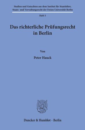 Das richterliche Prüfungsrecht in Berlin. von Hauck,  Peter