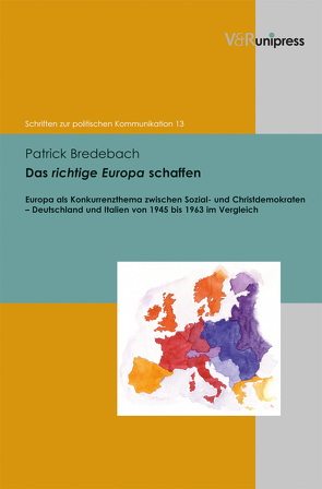 Das richtige Europa schaffen von Bredebach,  Patrick, Corni,  Gustavo, De Benedictis,  Angela, Mazohl-Wallnig,  Brigitte, Rando,  Daniela, Schorn-Schütte,  Luise