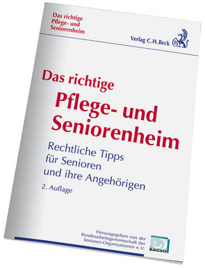 Das richtige Pflege- und Seniorenheim von Bundesarbeitsgemeinschaft der Senioren-Organisationen (BAGSO) e.V., Markus,  Katrin