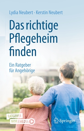 Das richtige Pflegeheim finden von Neubert,  Kerstin, Neubert,  Lydia