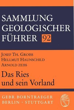 Das Ries und sein Vorland von Groiss,  Josef T, Haunschild,  Hellmut, Zeiss,  Arnold Das Ries und sein Vorland von Groiss,  Josef T, Haunschild,  Hellmut, Zeiss,  Arnold