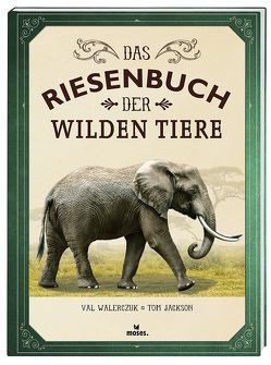 Das Riesenbuch der wilden Tiere von Jackson,  Tom, Walerczuk,  Val