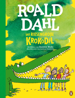 Das riesengroße Krokodil von Blake,  Quentin, Dahl,  Roald, Steinhöfel,  Andreas