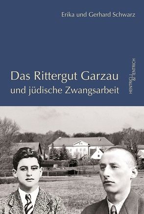 Das Rittergut Garzau und jüdische Zwangsarbeit von Schwarz,  Erika, Schwarz,  Gerhard, Simon,  Hermann