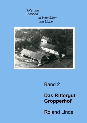 Das Rittergut Gröpperhof von Linde,  Roland