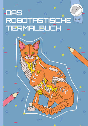 Das robotastische Tiermalbuch