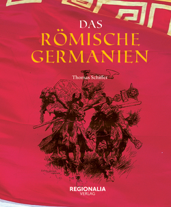 Das römische Germanien von Schiffer,  Thomas