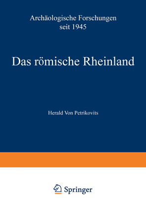 Das römische Rheinland Archäologische Forschungen seit 1945 von Petrikovits,  Harald von