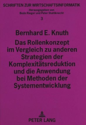 Das Rollenkonzept im Vergleich zu anderen Strategien der Komplexitätsreduktion und die Anwendung bei Methoden der Systementwicklung von Knuth,  Bernhard