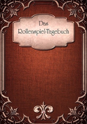 Das Rollenspiel-Tagebuch von Krause,  Katharina