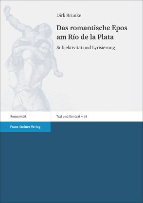 Das romantische Epos am Río de la Plata von Brunke,  Dirk