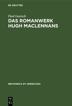 Das Romanwerk Hugh MacLennans von Goetsch,  Paul