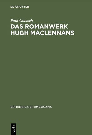 Das Romanwerk Hugh MacLennans von Goetsch,  Paul